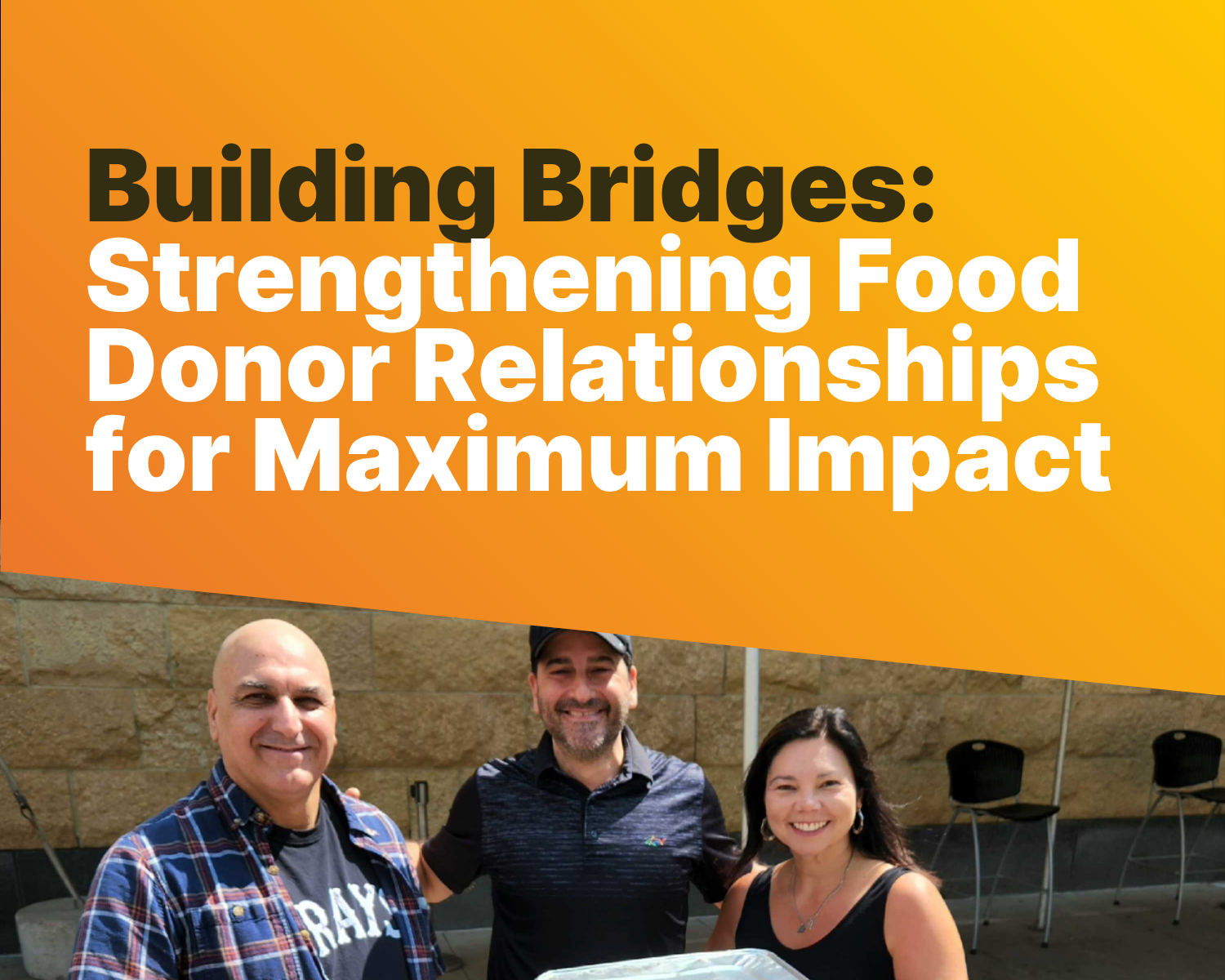Building Bridges: Strengthening Food Donor Relationships for Maximum Impact